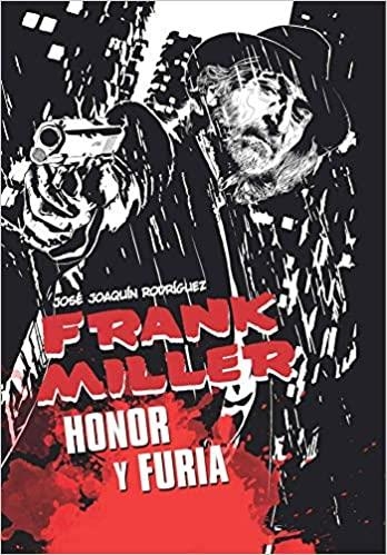 FRANK MILLER.HONOR Y FURIA | 9788418510069 | RODRÍGUEZ,JOSÉ JOAQUÍN | Llibreria Geli - Llibreria Online de Girona - Comprar llibres en català i castellà