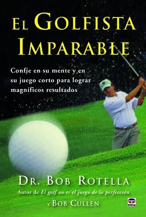 EL GOLFISTA IMPARABLE | 9788479029401 | ROTELLA, DR. ROB/CULLEN, BOB | Llibreria Geli - Llibreria Online de Girona - Comprar llibres en català i castellà