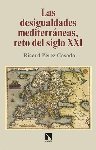 LAS DESIGUALDADES MEDITERRÁNEAS.RETO DEL SIGLO XXI | 9788490979389 | PÉREZ CASADO,RICARD | Llibreria Geli - Llibreria Online de Girona - Comprar llibres en català i castellà