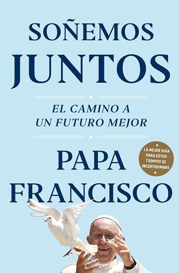 SOÑEMOS JUNTOS.EL CAMINO A UN FUTURO MEJOR | 9788401026836 | PAPA FRANCISCO | Llibreria Geli - Llibreria Online de Girona - Comprar llibres en català i castellà