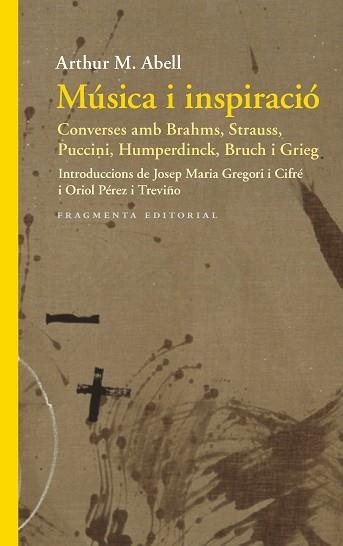 MÚSICA I INSPIRACIÓ.CONVERSES AMB BRAHMS,STRAUSS,PUCCINI,HUMPERDINCK,BRUCH I GRIEG | 9788417796402 | ABELL,ARTHUR M. | Llibreria Geli - Llibreria Online de Girona - Comprar llibres en català i castellà