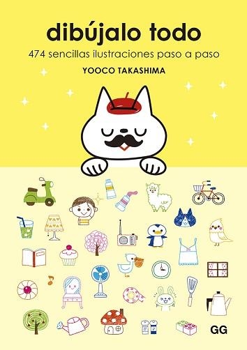 DIBÚJALO TODO.474 SENCILLAS ILUSTRACIONES PASO A PASO | 9788425233296 | TAKASHIMA,YOOCO | Llibreria Geli - Llibreria Online de Girona - Comprar llibres en català i castellà