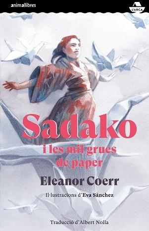 SADAKO I LES MIL GRUES DE PAPER | 9788417599829 | COERR,ELEANOR | Llibreria Geli - Llibreria Online de Girona - Comprar llibres en català i castellà