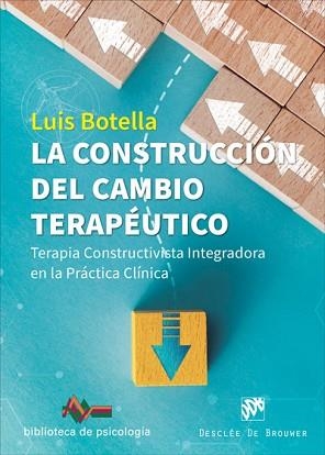 LA CONSTRUCCIÓN DEL CAMBIO TERAPÉUTICO.TERAPIA CONSTRUCTIVISTA INTEGRADORA EN LA PRÁCTICA CLÍNICA | 9788433031242 | BOTELLA GARCÍA DEL CID,LUIS | Llibreria Geli - Llibreria Online de Girona - Comprar llibres en català i castellà