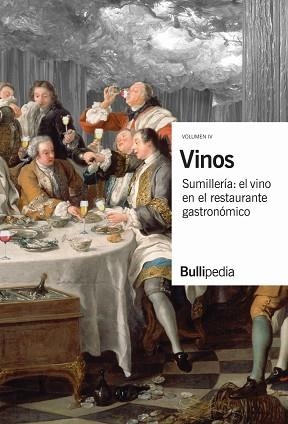 VINOS-4.SUMILLERÍA:EL VINO EN EL RESTAURANTE GASTRONÓMICO | 9788409238507 | BULLIPEDIA, ELBULLIFOUNDATION | Llibreria Geli - Llibreria Online de Girona - Comprar llibres en català i castellà