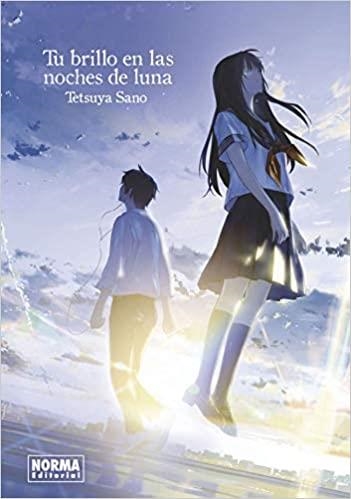 TU BRILLO EN LAS NOCHES DE LUNA(NOVELA) | 9788467943290 | SANO,TETSUYA  | Llibreria Geli - Llibreria Online de Girona - Comprar llibres en català i castellà