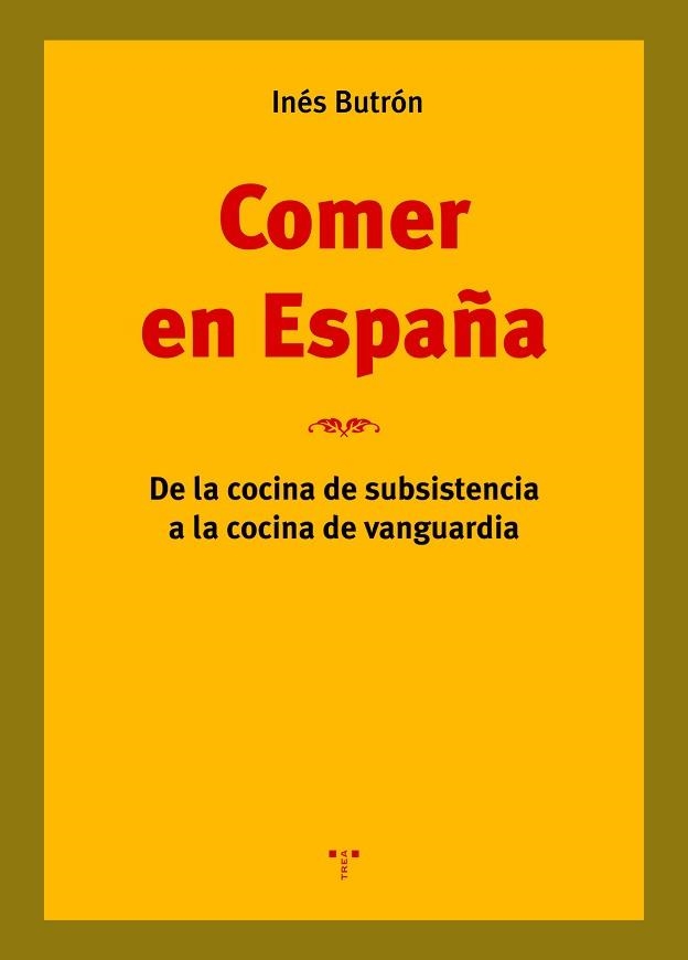 COMER EN ESPAÑA.DE LA COCINA DE SUBSISTENCIA A LA COCINA DE VANGUARDIA | 9788418105203 | BUTRÓN,INÉS | Llibreria Geli - Llibreria Online de Girona - Comprar llibres en català i castellà