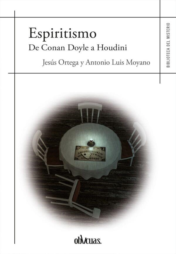 ESPIRITISMO.DE CONAN DOYLE A HOUDINI | 9788418397233 | ORTEGA,JESÚS/MOYANO,ANTONIO LUIS | Llibreria Geli - Llibreria Online de Girona - Comprar llibres en català i castellà