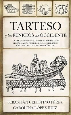 TARTESO Y LOS FENICIOS DE OCCIDENTE | 9788417954796 | CELESTINO PÉREZ,SEBASTIAN/LÓPEZ-RUIZ,CAROLINA | Llibreria Geli - Llibreria Online de Girona - Comprar llibres en català i castellà