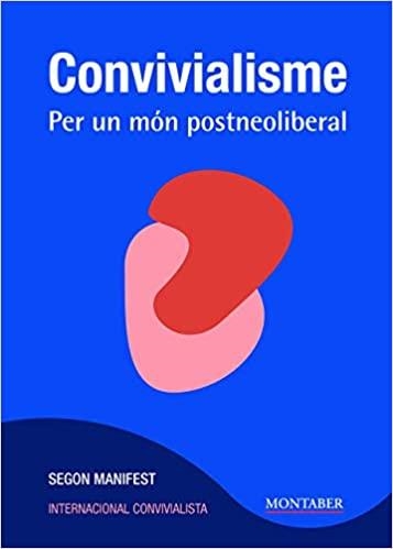 CONVIVIALISME.PER UN MÓN POSTNEOLIBERAL.SEGON MANIFEST | 9788417903671 | INTERNACIONAL CONVIVIALISTA | Llibreria Geli - Llibreria Online de Girona - Comprar llibres en català i castellà