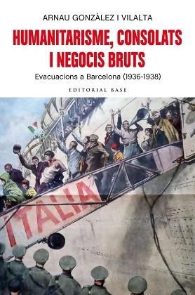 HUMANITARISME,CONSOLATS I NEGOCIS BRUTS.EVACUACIONS A BARCELONA (1936-1938) | 9788418434211 | GONZÀLEZ I VILALTA,ARNAU | Llibreria Geli - Llibreria Online de Girona - Comprar llibres en català i castellà