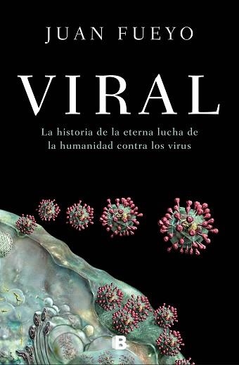 VIRAL.LA HISTORIA DE LA ETERNA LUCHA DE LA HUMANIDAD CONTRA LOS VIRUS | 9788466669139 | FUEYO,JUAN | Llibreria Geli - Llibreria Online de Girona - Comprar llibres en català i castellà