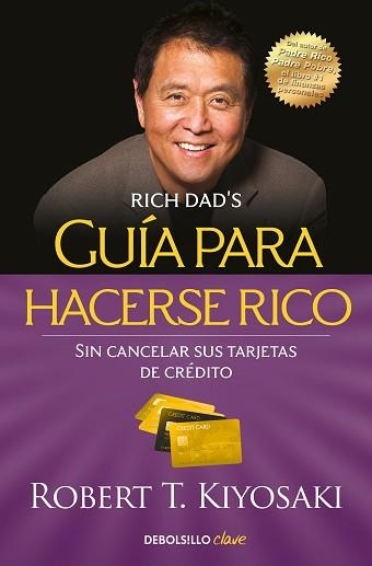 GUÍA PARA HACERSE RICO SIN CANCELAR SUS TARJETAS DE CRÉDITO | 9788466355353 | KIYOSAKI,ROBERT T. | Libreria Geli - Librería Online de Girona - Comprar libros en catalán y castellano