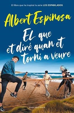 EL QUE ET DIRÉ QUAN ET TORNI A VEURE  | 9788417909512 | ESPINOSA,ALBERT | Llibreria Geli - Llibreria Online de Girona - Comprar llibres en català i castellà