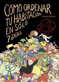 CÓMO ORDENAR TU HABITACIÓN EN SÓLO 7 DÍAS | 9788491454250 | POUSSIER,AUDREY | Llibreria Geli - Llibreria Online de Girona - Comprar llibres en català i castellà