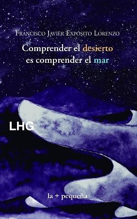 COMPRENDER EL DESIERTO,ES COMPRENDER EL MAR | 9788417118815 | EXPÓSITO LORENZO, FRANCISCO JAVIER | Llibreria Geli - Llibreria Online de Girona - Comprar llibres en català i castellà