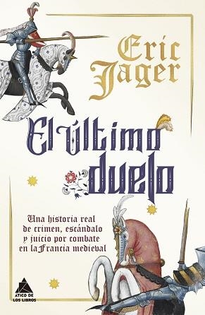 EL ÚLTIMO DUELO.UNA HISTORIA REAL DE CRIMEN,ESCÁNDALO Y JUICIO POR COMBATE EN LA FRANCIA MEDIEVAL | 9788418217319 | JAGER,ERIC | Llibreria Geli - Llibreria Online de Girona - Comprar llibres en català i castellà