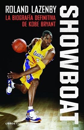 SHOWBOAT.LA BIOGRAFÍA DEFINITIVA DE KOBE BRYANT | 9788448027599 | LAZENBY,ROLAND | Llibreria Geli - Llibreria Online de Girona - Comprar llibres en català i castellà