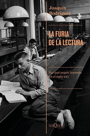 LA FURIA DE LA LECTURA.POR QUÉ SEGUIR LEYENDO EN EL SIGLO XXI | 9788490668948 | RODRÍGUEZ,JOAQUÍN | Libreria Geli - Librería Online de Girona - Comprar libros en catalán y castellano