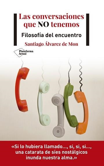 LAS CONVERSACIONES QUE NO TENEMOS.LA FILOSOFÍA DEL ENCUENTRO | 9788418285721 | ÁLVAREZ DE MON,SANTIAGO | Llibreria Geli - Llibreria Online de Girona - Comprar llibres en català i castellà