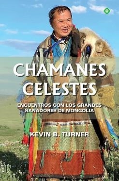 CHAMANES CELESTES.ENCUENTROS CON LOS GRANDES SANADORES DE MONGOLIA | 9788491649779 | TURNER,KEVIN B. | Llibreria Geli - Llibreria Online de Girona - Comprar llibres en català i castellà