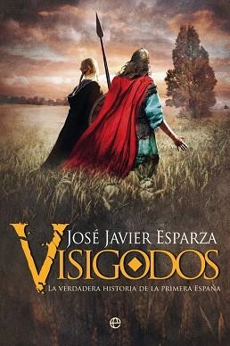 VISIGODOS.LA VERDADERA HISTORIA DE LA PRIMERA ESPAÑA | 9788491649823 | ESPARZA,JOSÉ JAVIER | Llibreria Geli - Llibreria Online de Girona - Comprar llibres en català i castellà