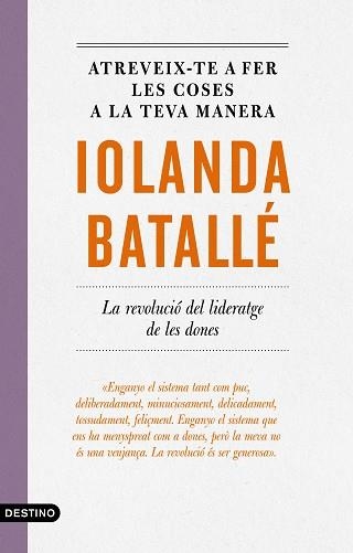 ATREVEIX-TE A FER LES COSES A LA TEVA MANERA.LA REVOLUCIÓ DEL LIDERATGE DE LES DONES | 9788497103053 | BATALLÉ,IOLANDA | Libreria Geli - Librería Online de Girona - Comprar libros en catalán y castellano