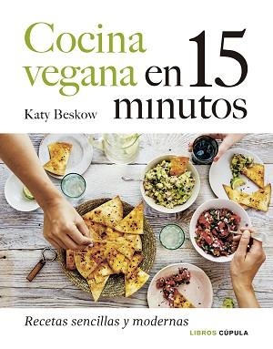 COCINA VEGANA EN 15 MINUTOS.RECETAS SENCILLAS Y MODERNAS | 9788448027605 | BESKOW,KATY | Llibreria Geli - Llibreria Online de Girona - Comprar llibres en català i castellà