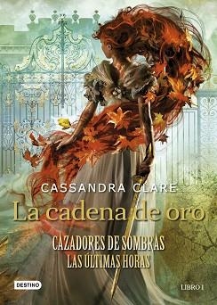 LA CADENA DE ORO(CAZADORES DE SOMBRAS.LAS ÚLTIMAS HORAS) | 9788408237648 | CLARE,CASSANDRA | Llibreria Geli - Llibreria Online de Girona - Comprar llibres en català i castellà