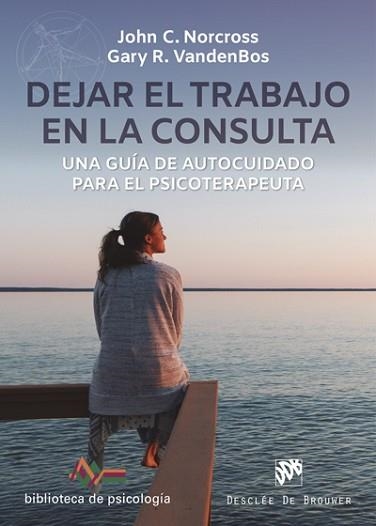 DEJAR EL TRABAJO EN LA CONSULTA.UNA GUÍA DE AUTOCUIDADO PARA EL PSICOTERAPEUTA | 9788433031280 | NORCROSS,JOHN C./VANDENBOS,GARY R. | Llibreria Geli - Llibreria Online de Girona - Comprar llibres en català i castellà