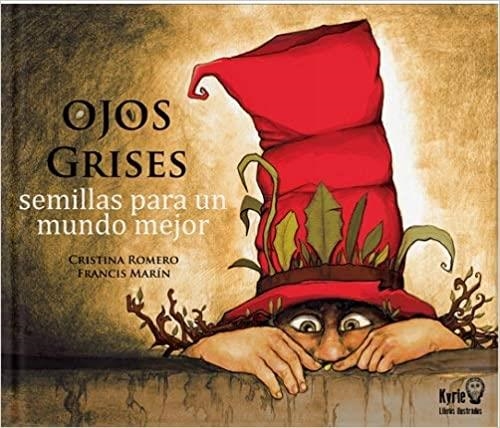 OJOS GRISES.SEMILLAS PARA UN MUNDO MEJOR | 9788412098419 | ROMERO,CRISTINA/MARÍN,FRANCIS | Llibreria Geli - Llibreria Online de Girona - Comprar llibres en català i castellà