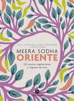 ORIENTE.120 RECETAS VEGETARIANAS Y VEGANAS DE ASIA | 9788415887546 | SODHA,MEERA | Llibreria Geli - Llibreria Online de Girona - Comprar llibres en català i castellà