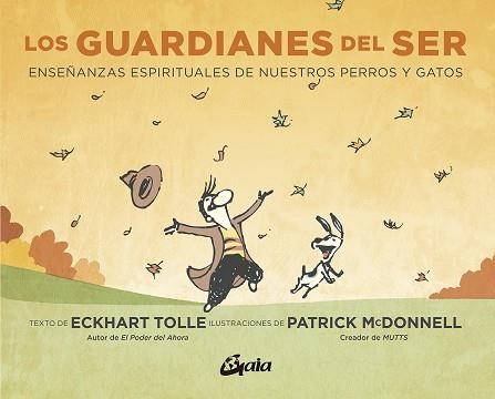 LOS GUARDIANES DEL SER.ENSEÑANZAS ESPÌRITUALES DE NUESTROS PERROS Y GATOS | 9788484458579 | TOLLE,ECKHART/MCDONNELL,PATRICK | Llibreria Geli - Llibreria Online de Girona - Comprar llibres en català i castellà