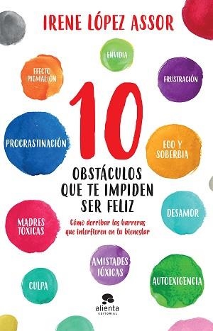 10 OBSTÁCULOS QUE TE IMPIDEN SER FELIZ.CÓMO DERRIBAR LAS BARRERAS QUE INTERFIEREN EN TU BIENESTAR | 9788413440569 | LÓPEZ ASSOR,IRENE | Llibreria Geli - Llibreria Online de Girona - Comprar llibres en català i castellà