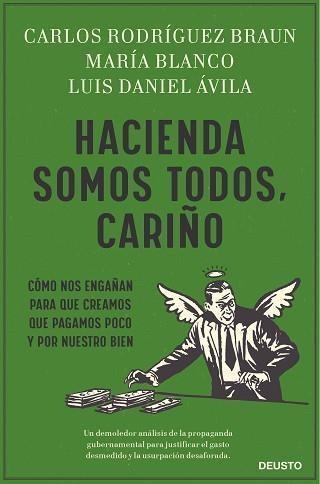 HACIENDA SOMOS TODOS,CARIÑO CÓMO NOS ENGAÑAN PARA QUE CREAMOS QUE PAGAMOS POCO Y POR NUESTRO BIEN | 9788423432141 | BLANCO GONZÁLEZ, MARÍA/RODRÍGUEZ BRAUN, CARLOS/ÁVILA, LUIS DANIEL | Llibreria Geli - Llibreria Online de Girona - Comprar llibres en català i castellà