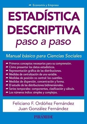 ESTADÍSTICA DESCRIPTIVA PASO A PASO.MANUAL BÁSICO PARA CIENCIAS SOCIALES | 9788436843781 | ORDÓÑEZ FERNÁNDEZ,FELICIANO F./GONZÁLEZ FERNÁNDEZ,JUAN | Llibreria Geli - Llibreria Online de Girona - Comprar llibres en català i castellà