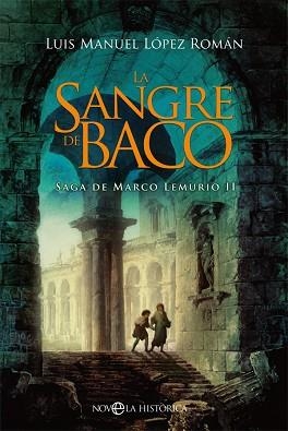 LA SANGRE DE BACO(SAGA DE MARCO LEMURIO II) | 9788491649786 | LÓPEZ ROMÁN,LUIS MANUEL | Llibreria Geli - Llibreria Online de Girona - Comprar llibres en català i castellà