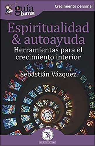 ESPIRITUALIDAD Y AUTOAYUDA.HERRAMIENTAS PARA EL CRECIMIENTO INTERIOR(GUIABURROS) | 9788418429149 | VÁZQUEZ,SEBASTIÁN | Llibreria Geli - Llibreria Online de Girona - Comprar llibres en català i castellà