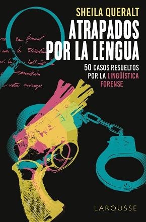 ATRAPADOS POR LA LENGUA.50 CASOS RESULETOS POR LA LINGÜÍSTICA FORENSE | 9788418100178 | QUERALT ESTÉVEZ,SHEILA | Llibreria Geli - Llibreria Online de Girona - Comprar llibres en català i castellà