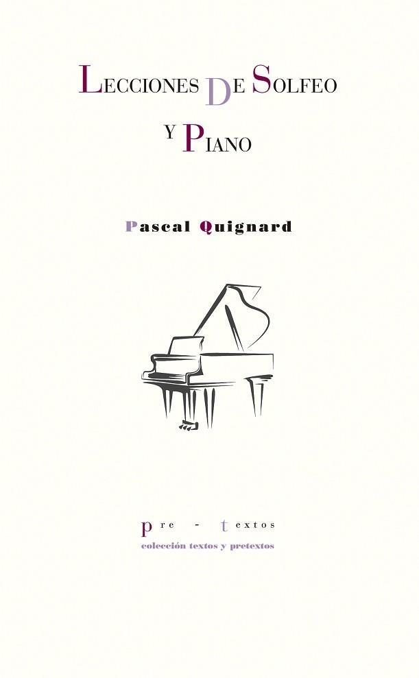 LECCIONES DE SOLFEO Y PIANO | 9788418178481 | QUIGNARD, PASCAL | Llibreria Geli - Llibreria Online de Girona - Comprar llibres en català i castellà