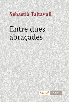 ENTRE DUES ABRAÇADES | 9788491363064 | TALTAVULL,SEBASTIÀ | Llibreria Geli - Llibreria Online de Girona - Comprar llibres en català i castellà