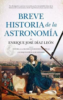 BREVE HISTORIA DE LA ASTRONOMÍA | 9788417547103 | DÍAZ LEÓN,ENRIQUE JOSE | Llibreria Geli - Llibreria Online de Girona - Comprar llibres en català i castellà