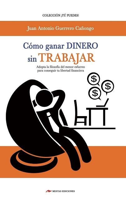 CÓMO GANAR DINERO SIN TRABAJAR | 9788416365456 | GUERRERO CAÑONGO,JUAN ANTONIO | Llibreria Geli - Llibreria Online de Girona - Comprar llibres en català i castellà