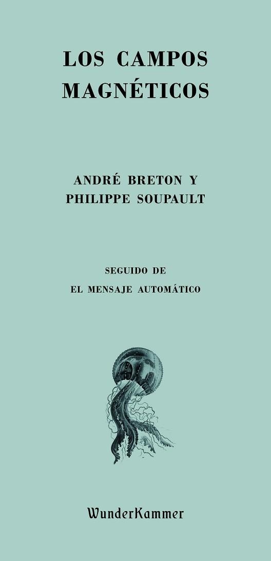 LOS CAMPOS MAGNÉTICOS/EL MENSAJE AUTOMÁTICO | 9788412166064 | BRETON,ANDRÉ/SOUPAULT,PHILIPPE | Llibreria Geli - Llibreria Online de Girona - Comprar llibres en català i castellà