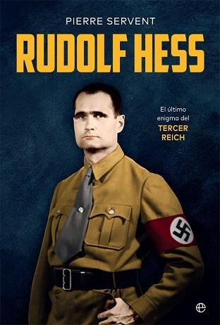 RUDOLF HESS.EL ÚLTIMO ENIGMA DEL TERCER REICH | 9788491649731 | SERVENT,PIERRE | Llibreria Geli - Llibreria Online de Girona - Comprar llibres en català i castellà