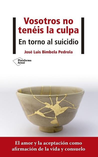 VOSOTROS NO TENÉIS LA CULPA.EN TORNO AL SUICIDIO | 9788418285707 | BIMBELA PEDROLA,JOSÉ LUIS | Llibreria Geli - Llibreria Online de Girona - Comprar llibres en català i castellà