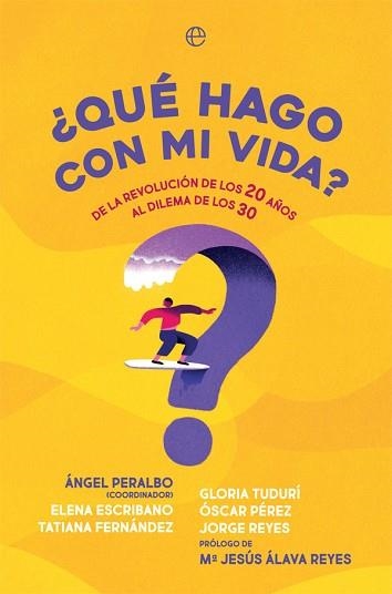 QUÉ HAGO CON MI VIDA? DE LA REVOLUCIÓN DE LOS 20 AÑOS AL DILEMA DE LOS 30 | 9788491649793 | A.A.D.D. | Llibreria Geli - Llibreria Online de Girona - Comprar llibres en català i castellà