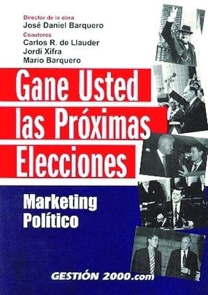 GANE USTED LAS PROXIMAS ELECCIONES.MARKETING POLITICO | 9788480889902 | BARQUERO,J./DE LLAUDER,C./XIFRA,J./BARQUERO,M | Llibreria Geli - Llibreria Online de Girona - Comprar llibres en català i castellà