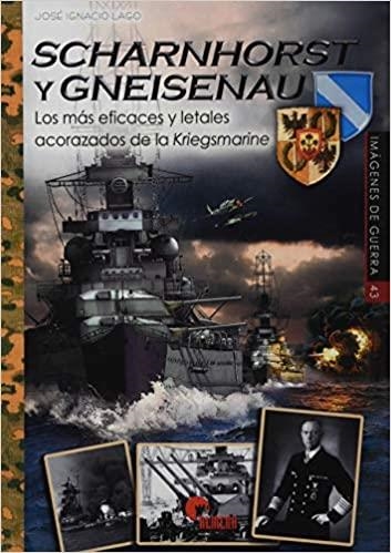 SCHARNHORS Y GNEISENAU.LOS MÁS EFICACES Y LETALES ACORAZADOS DE LA KRIEGSMARINE | 9788412206661 | LAGO MARÍN,JOSÉ IGNACIO | Libreria Geli - Librería Online de Girona - Comprar libros en catalán y castellano