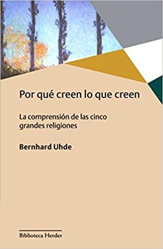 POR QUÉ CREEN LO QUE CREEN | 9788425441868 | UHDE,BERNHARD | Llibreria Geli - Llibreria Online de Girona - Comprar llibres en català i castellà